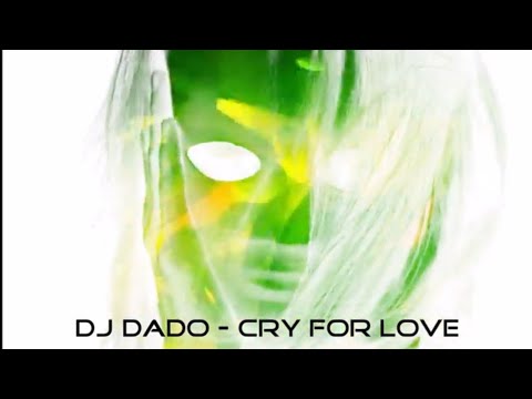 DJ DADO Cry For Love "The Album"