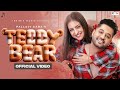 Teddy Bear(Official Video)Pallvi Gaba |Star Boy LOC|G Skillz|Aditya Jain| Vishwas Tyagi |Udit Oberoi