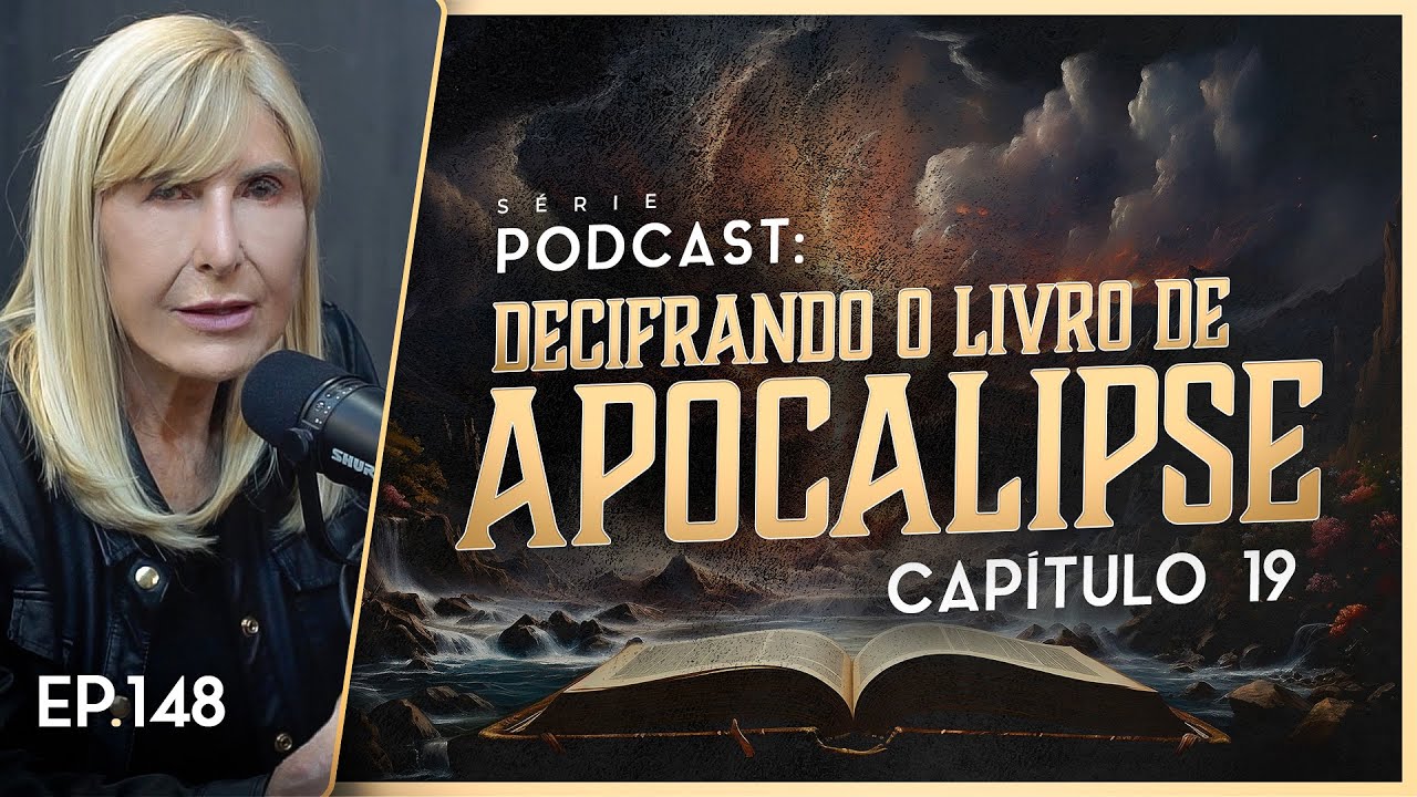 DECIFRANDO O LIVRO DE APOCALIPSE - Capítulo 19 - Nayra PodCast - 148