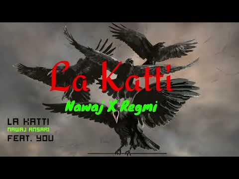 Nawaj Ansari - La Katti (ft.Nepyoddha Regmi)