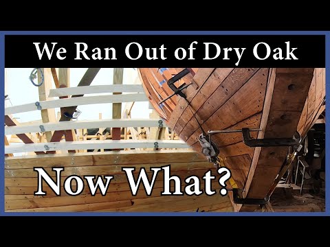 Acorn to Arabella - Journey of a Wooden Boat - Episode 117: We Ran Out of Dry Oak, Now What?