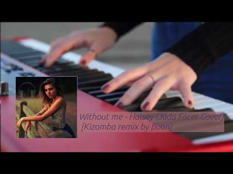 Without me - Halsey (Jada Facer Cover) [Kizomba remix by βoon]