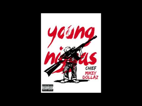 YOUNG NIGGAS | CHIEF FT MIKEY DOLLAZ
