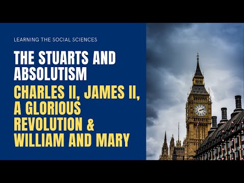 The House of Stuart: Charles II, James II, a Glorious Revolution, and William and Mary