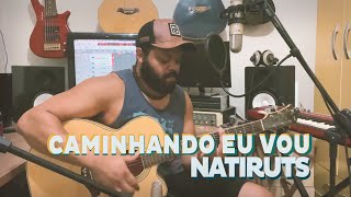 Caminhando Eu Vou - Natiruts (Cover) | Um canto, um violão.