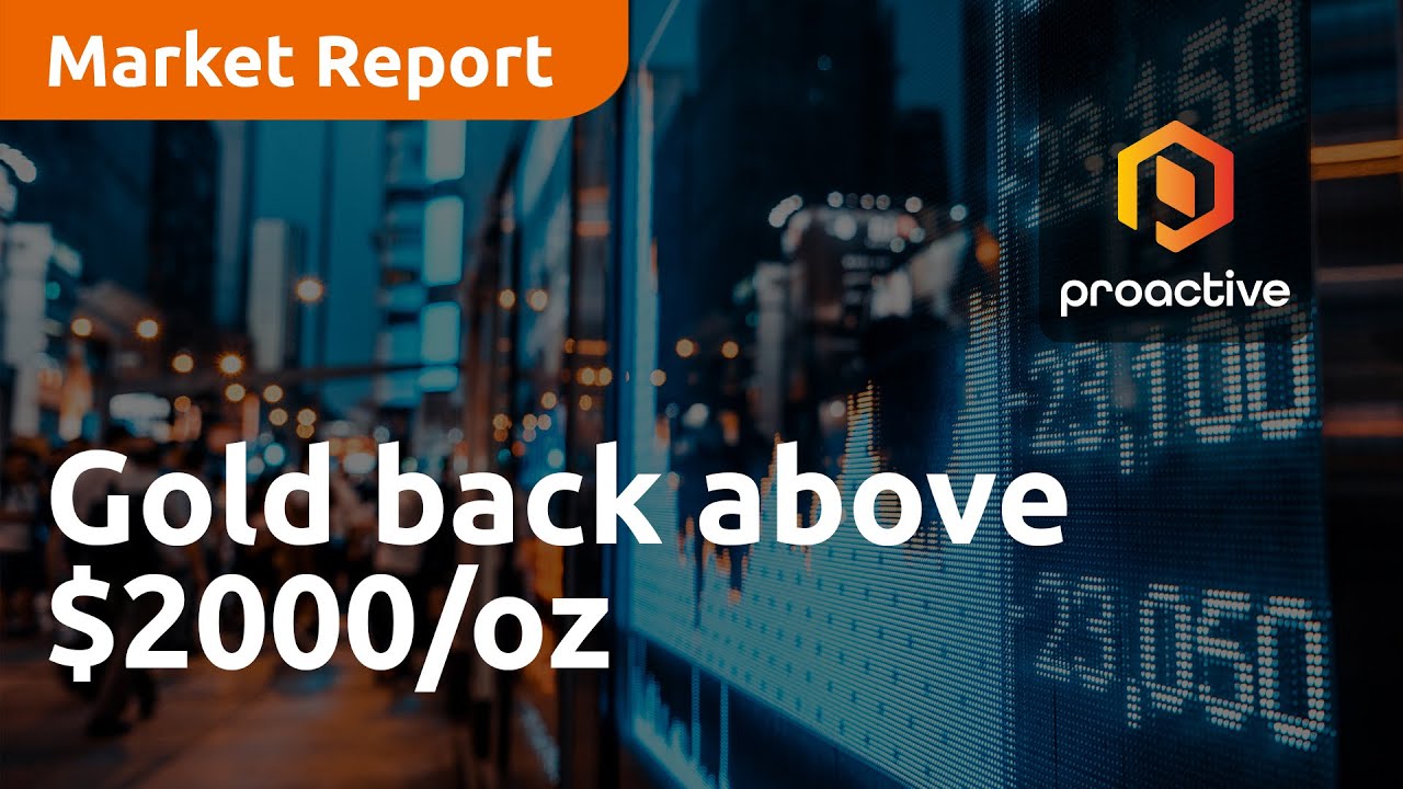 Gold back above $2000/oz - Market Report