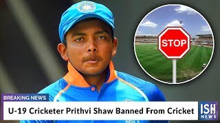 U-19 Cricketer Prithvi Shaw Banned From Cricket