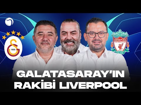 Galatasaray'ın Rakibi Liverpool | Şampiyonlar Ligi Kura Çekimi | Ali Naci Küçük, Emre Bol, Emre Z.