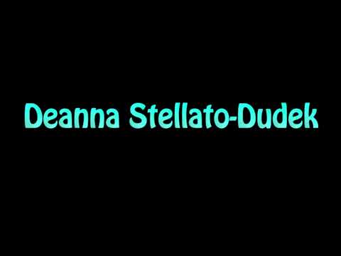 Learn How To Pronounce Deanna Stellato Dudek