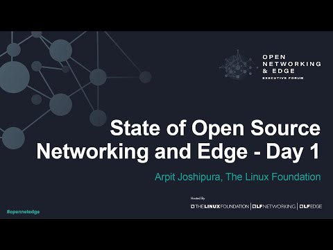 State of Open Source Networking and Edge - Day 1 - Arpit Joshipura, The Linux Foundation