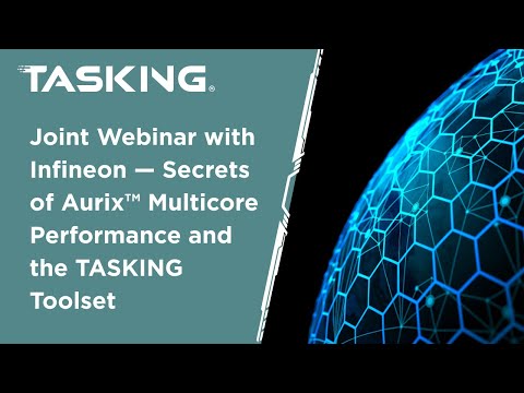 TASKING Joint Webinar with Infineon—Secrets of Aurix™ Multicore Performance and the TASKING Toolset