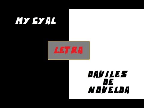 LETRA + MY GYAL (DAVILES DE NOVELDA)