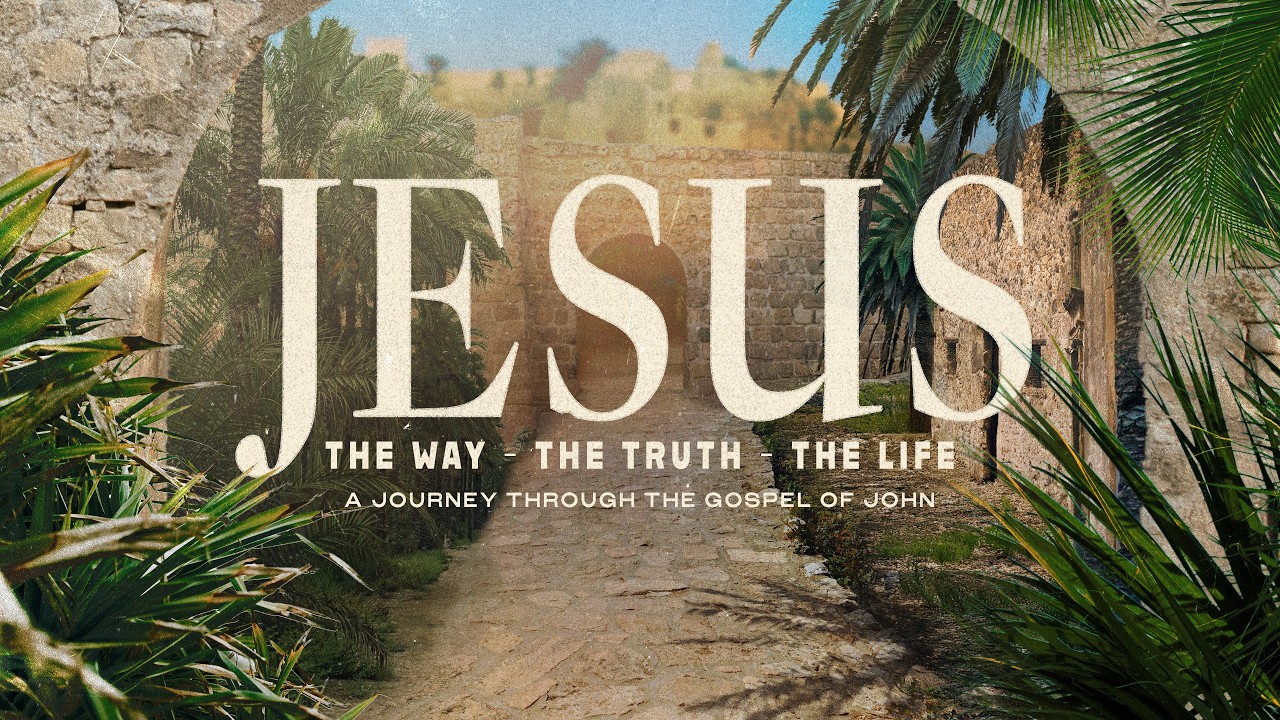 JESUS: The Way, The Truth, and The Life \ Week 7 \ March 29, 2026