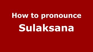 How to pronounce Sulaksana