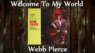 Webb Pierce - Welcome To My World