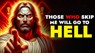 God Says ➨ After Died Those Who Skip Will Go to Hell | God Message Today For You | God Tells You