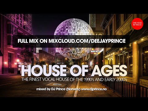 House Of Ages (The finest vocal house of the 90's and early 2000's) - Mixed By DJ Prince (Norway)