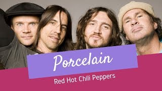 Porcelain - Red Hot Chili Peppers- Lyrics