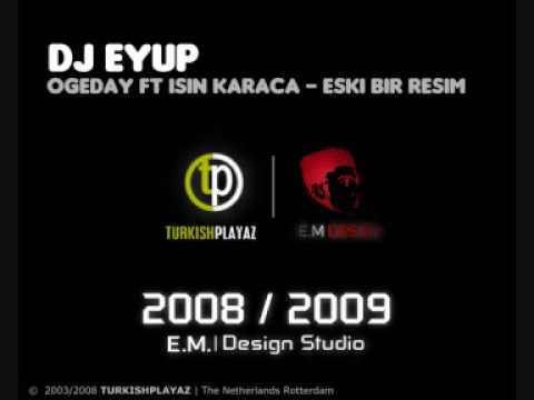 Ogeday ft Isin Karaca - Eski Bir Resim [DJ Eyup]