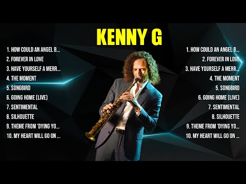 Kenny G Greatest Hits 2024 Collection Top 10 Hits Playlist Of All Time
