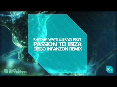 Rhythm Ways & Brain First -  Passion to Ibiza (Diego Infanzon remix) [Tech it Recordings]