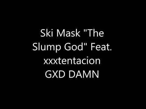 Ski Mask "The Slump God" feat xxxtentacion - GXD DAMN