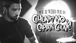 We R Who We R - Chunk! No, Captain Chunk! DRUM COVER