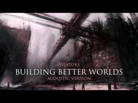 Video thumbnail for Building Better Worlds (Acoustic Version)