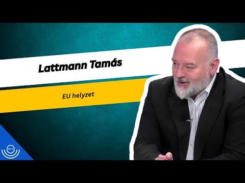 Pirkadat: Lattmann Tamás – EU helyzet