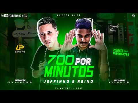 MC REINO E MC JEFFINHO - 700 POR MINUTOS - (PROD.REINO NA BASE)