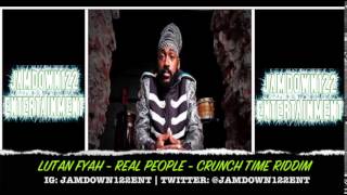 Lutan Fyah - Real People - Audio - Crunch Time Riddim [Dynasty Records] - 2014