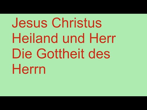 Jesus Christus Heiland und 001 Herr Die Gottheit des Herrn