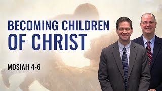 Come Follow Me (Insights into Mosiah 4–6, April 20–26)