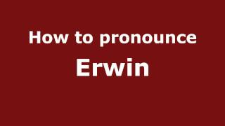 How to pronounce Erwin