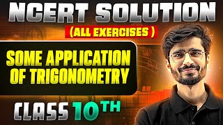 Some Application Of Trigonometry | Complete NCERT WITH BACK EXERCISE in 1 Video | Class 10th Board