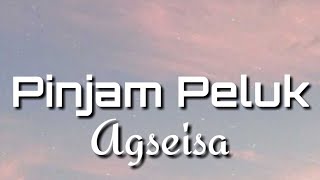 Download lagu Agseisa Pinjam Peluk... mp3