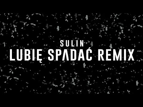Sulin - Lubię spadać (Remix)