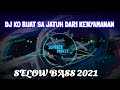 DJ KO BUAT SA JATUH DALAM KENYAMANAN SELOW BASS 2021