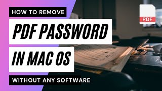 How to Remove PDF Password in MAC without Software