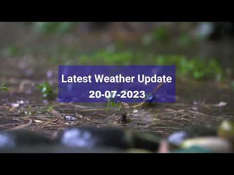 Latest Weather Update | 20-07-2023