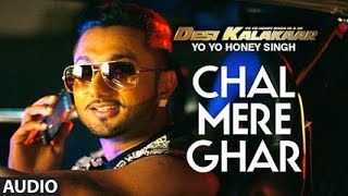 Chal Mere Ghar (Yo Yo Honey Singh)-