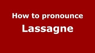 How to pronounce Lassagne