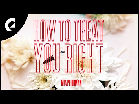 Mia Pfirrman - How to Treat You Right