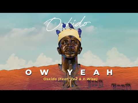 Oskido - Ow Yeah (Feat. Ze2 & X-Wise)