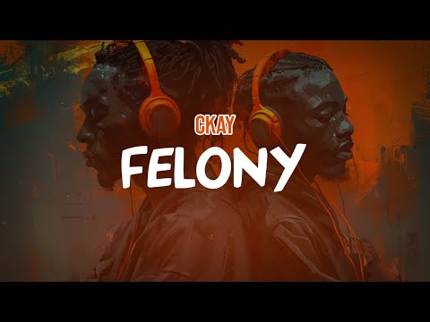 CKay - Felony (Lyric Video)