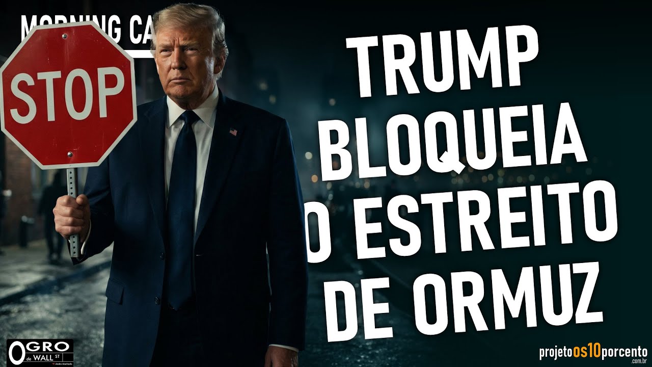 Morning Call - Segunda-feira, 13/04/2026 - Trump Bloqueia o Estreio de Ormuz