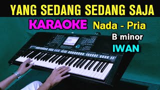 Download lagu YANG SEDANG SEDANG SAJA - Iwan | KARAOKE Nada Pria || Remix Terbaru mp3 Download lagu YANG SEDANG SEDANG SAJA - Iwan | KARAOKE Nada Pria || Remix Terbaru mp3