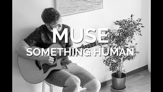 Muse - Something Human (Cover)