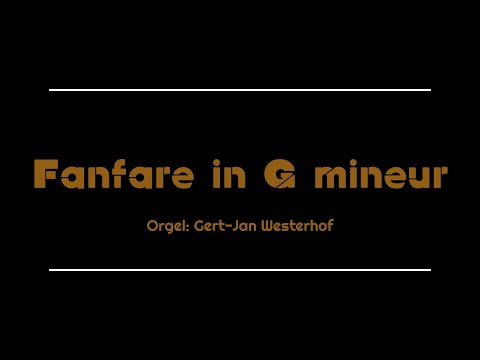 Fanfare in G mineur | Emma Louise Ashford | Orgel: Gert-Jan Westerhof