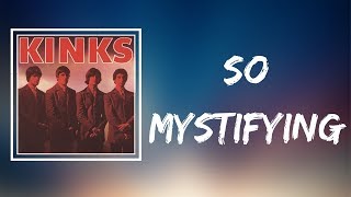 The Kinks - So Mystifying (Lyrics)